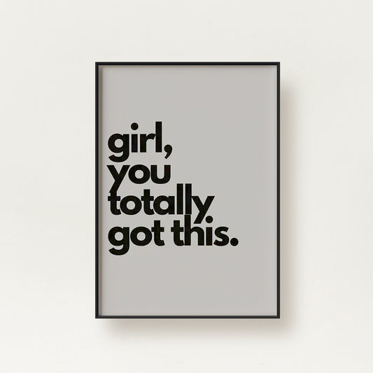 Girl You Totally Got This