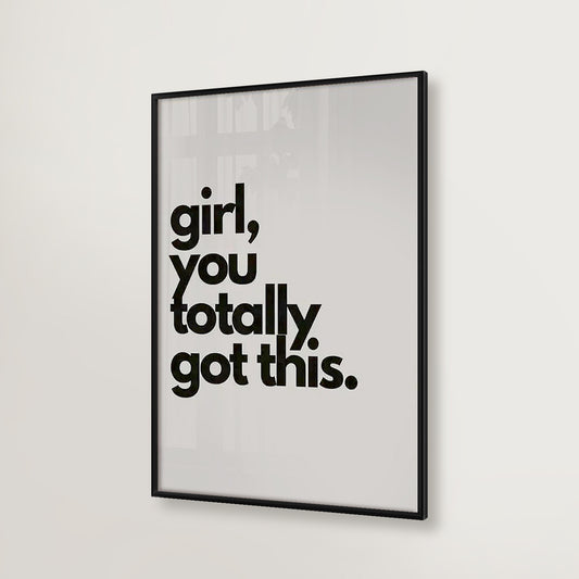 Girl You Totally Got This