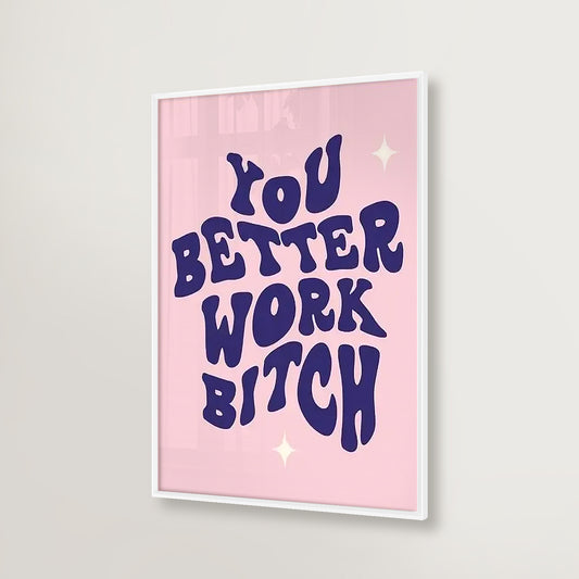 You Better Work Bxxch