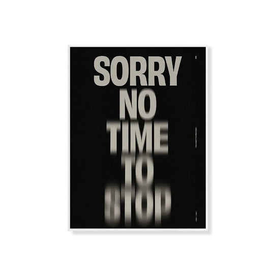 Sorry No Time to Stop